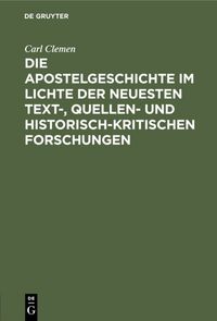 Produktbild: Die Apostelgeschichte im Lichte der neuesten text-, quellen- und historisch-kritischen Forschungen