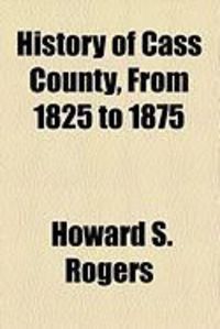 Produktbild: History of Cass County, from 1825 to 1875