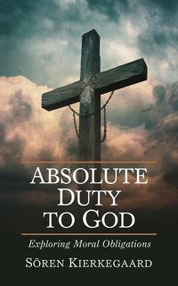 Produktbild: Absolute Duty to God: Exploring Moral Obligations (Grapevine Press)