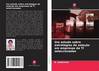 Produktbild: Um estudo sobre estrat&eacute;gias de sele&ccedil;&atilde;o em empresas de TI seleccionadas