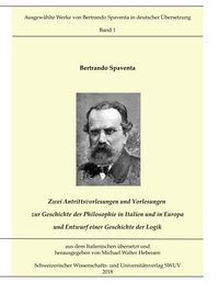 Produktbild: Zwei Antrittsvorlesungen und Vorlesungen &uuml;ber die Geschichte der Philosophie in Italien und in Europa; Entwurf einer Geschichte der Logik