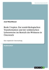 Produktbild: Reale Utopien. Zur sozial-&ouml;kologischen Transformation und der solidarischen Lebensweise im Bereich des Wohnens in &Ouml;sterreich