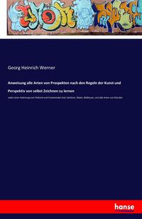 Produktbild: Anweisung alle Arten von Prospekten nach den Regeln der Kunst und Perspektiv von selbst Zeichnen zu lernen