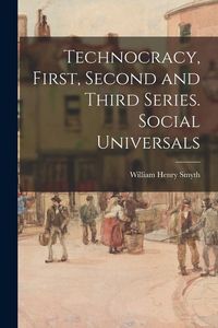 Produktbild: Technocracy, First, Second and Third Series. Social Universals