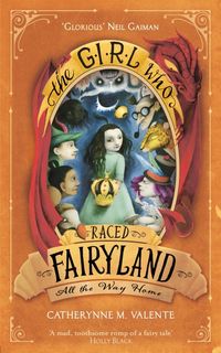Produktbild: Valente, C: The Girl Who Raced Fairyland All the Way Home