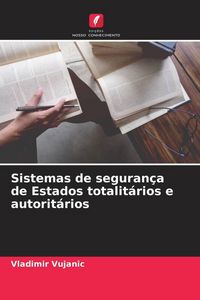 Produktbild: Sistemas de seguran&ccedil;a de Estados totalit&aacute;rios e autorit&aacute;rios