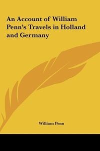 Produktbild: An Account of William Penn's Travels in Holland and Germany
