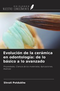 Produktbild: Evoluci&oacute;n de la cer&aacute;mica en odontolog&iacute;a: de lo b&aacute;sico a lo avanzado