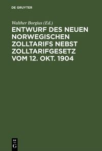 Produktbild: Entwurf des neuen norwegischen Zolltarifs nebst Zolltarifgesetz vom 12. Okt. 1904