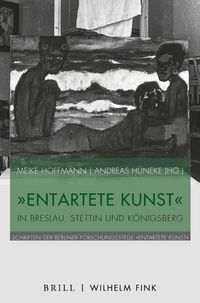 Produktbild: "Entartete Kunst" in Breslau, Stettin und K&ouml;nigsberg