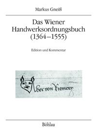 Produktbild: Das Wiener Handwerksordnungsbuch (1364&ndash;1555)