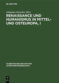 Produktbild: Renaissance und Humanismus in Mittel- und Osteuropa, I