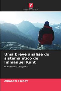Produktbild: Uma breve an&aacute;lise do sistema &eacute;tico de Immanuel Kant