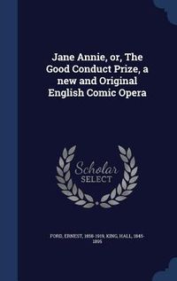 Produktbild: Jane Annie, or, The Good Conduct Prize, a new and Original English Comic Opera