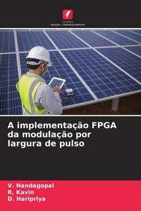 Produktbild: A implementa&ccedil;&atilde;o FPGA da modula&ccedil;&atilde;o por largura de pulso