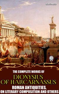 Produktbild: The Complete Works of Dionysius of Halicarnassus. Illustrated