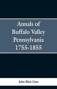 Produktbild: Annals of Buffalo Valley Pennsylvania 1755-1855