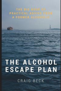 Bild vom Artikel The Alcohol Escape Plan: The Big Book of Practical Advice from a Former Alcoholic vom Autor Craig Beck