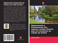 Produktbild: Mapeamento e Planeamento dos espa&ccedil;os verdes abertos para as fronteiras da cidade de Dublin
