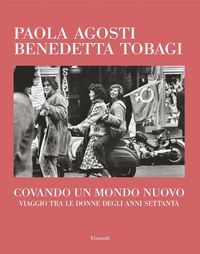 Produktbild: Covando un mondo nuovo. Viaggio tra le donne degli anni Settanta