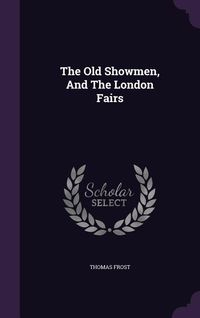 Produktbild: The Old Showmen, and the London Fairs