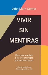 Produktbild: Vivir Sin Mentiras: Reconoce Y Resiste a Los Tres Enemigos Que Sabotean Tu Paz / Live No Lies: Resisting the World, the Flesh, and the Devil in the Modern Age