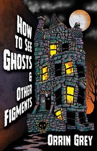 Produktbild: How to See Ghosts & Other Figments