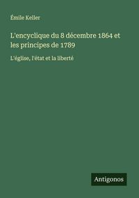 Produktbild: L'encyclique du 8 d&eacute;cembre 1864 et les principes de 1789