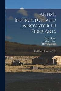 Produktbild: Artist, Instructor, and Innovator in Fiber Arts: Oral History Transcript / 199