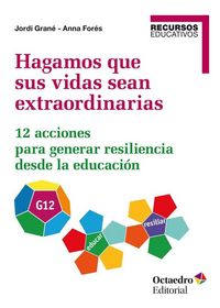Produktbild: Hagamos que sus vidas sean extraordinarias : 12 acciones para generar resiliencia desde la educaci&oacute;n