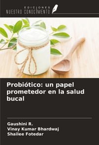 Produktbild: Probi&oacute;tico: un papel prometedor en la salud bucal