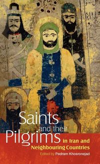 Produktbild: Saints and Their Pilgrims in Iran and Neighbouring Countries