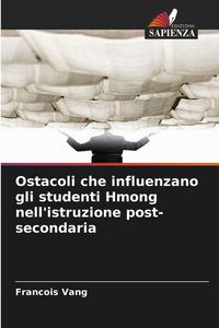 Produktbild: Ostacoli che influenzano gli studenti Hmong nell'istruzione post-secondaria