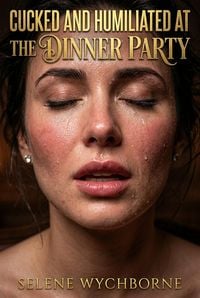 Produktbild: Cucked And Humiliated At The Dinner Party