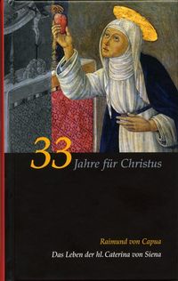 Produktbild: Caterina von Siena. Gesamtausgabe / 33 Jahre f&uuml;r Christus
