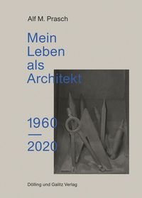 Bild vom Artikel Mein Leben als Architekt. 1960-2020 vom Autor Alf M. Prasch