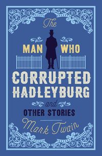 Produktbild: The Man That Corrupted Hadleyburg and Other Stories