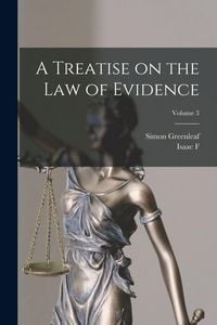 Produktbild: A Treatise on the law of Evidence; Volume 3