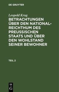 Produktbild: Betrachtungen &uuml;ber den National-Reichthum des preussischen Staats und &uuml;ber den Wohlstand seiner Bewohner. Teil 2