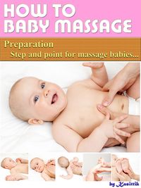 Produktbild: Baby Massage : Preparation Step and Point for Massage Babies