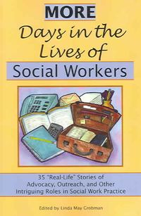 Bild vom Artikel More Days in the Lives of Social Workers: 35 Real-Life Stories of Advocacy, Outreach, and Other Intriguing Roles in Social Work Practice vom Autor Linda May Grobman