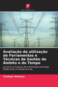 Produktbild: Avalia&ccedil;&atilde;o da utiliza&ccedil;&atilde;o de Ferramentas e T&eacute;cnicas de Gest&atilde;o do &Acirc;mbito e do Tempo