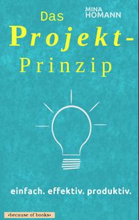 Produktbild: Das Projekt-Prinzip: einfach. effektiv. produktiv.