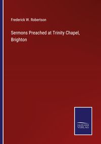 Produktbild: Sermons Preached at Trinity Chapel, Brighton