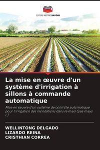 Produktbild: La mise en &iquest;uvre d'un syst&egrave;me d'irrigation &agrave; sillons &agrave; commande automatique