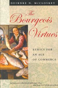 Produktbild: The Bourgeois Virtues - Ethics for an Age of Commerce