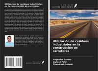 Produktbild: Utilizaci&oacute;n de residuos industriales en la construcci&oacute;n de carreteras