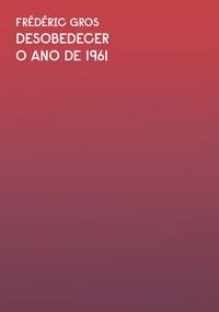 Produktbild: O ano de 1961: Trecho do livro Desobedecer