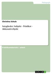Produktbild: Satzglieder: Subjekt - Pr&auml;dikat - Akkusativobjekt