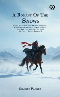 Produktbild: Romany Of The Snows: Being A Continuation Of The Personal Histories Of &quote;Pierre And His People&quote; And The Last Existing Records Of Pretty Pie